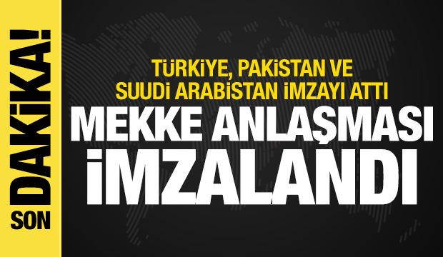 T&uuml;rkiye, Pakistan ve Suudi Arabistan imzayı attı! Mekke Anlaşması y&uuml;r&uuml;rl&uuml;ğe girdi