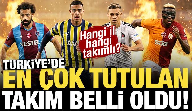 T&uuml;rkiye'nin en &ccedil;ok tuttuğu takım  belli oldu! İşte il il en fazla tutulan takım...