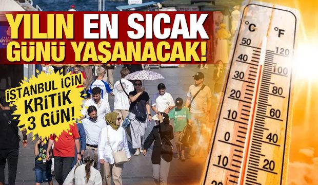 Yılın en sıcak g&uuml;nleri geliyor! İstanbul i&ccedil;in kritik 3 g&uuml;n: Meteoroloji harita yayınladı!