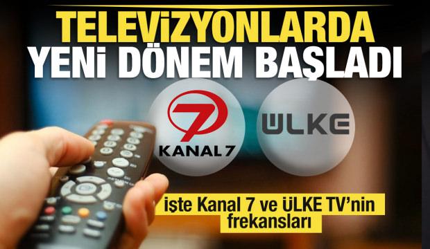 16 Ağustos'ta televizyonlarda yeni d&ouml;nem başlıyor! İşte Kanal 7 ve &Uuml;lke TV'nin frekansları