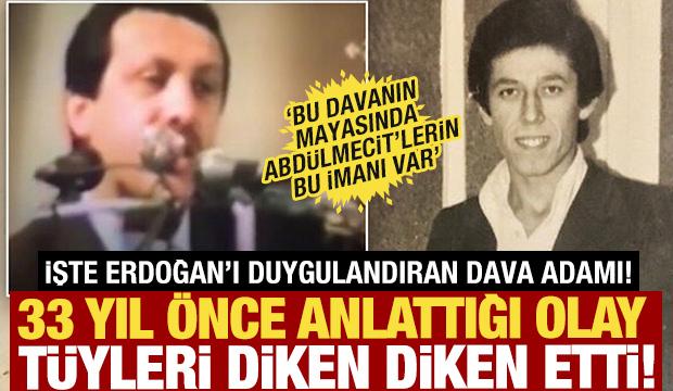 33 yıl &ouml;nce anlattığı olay t&uuml;yleri diken diken etti! Erdoğan'ı duygulandıran dava adamı