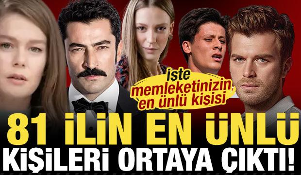 81 ilin en &uuml;nl&uuml; kişisi belli oldu! Memleketinizin en &uuml;nl&uuml;s&uuml; kim?