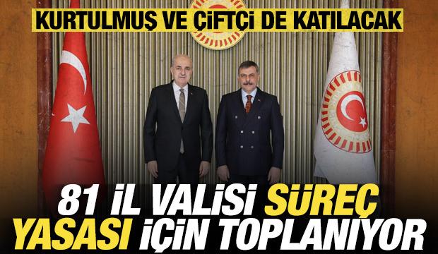 81 ilin valisi s&uuml;re&ccedil; yasasına ilişkin bir araya geliyor: Kurtulmuş ve &Ccedil;ift&ccedil;i de katılacak