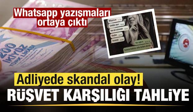 Adliyede skandal olay! R&uuml;şvet karşılığı tahliye! Whatsapp yazışmaları ortaya &ccedil;ıktı