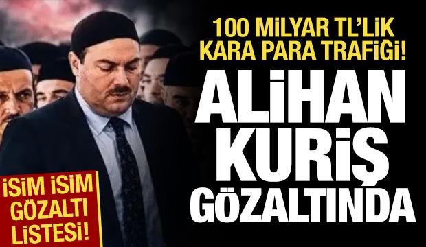 Alihan Kuriş g&ouml;zaltına alındı: 100 milyar TL'lik kara para trafiği
