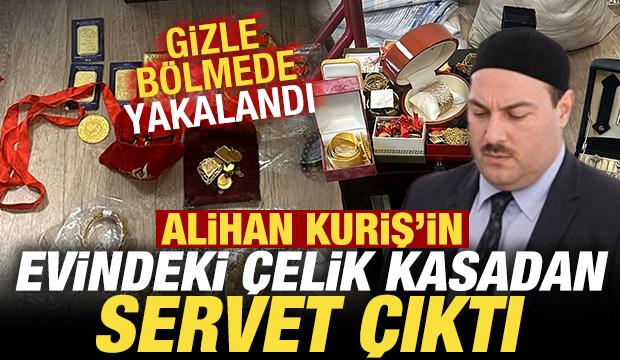 Alihan Kuriş'in evindeki &ccedil;elik kasadan servet &ccedil;ıktı! Gizli b&ouml;lmede yakalandı
