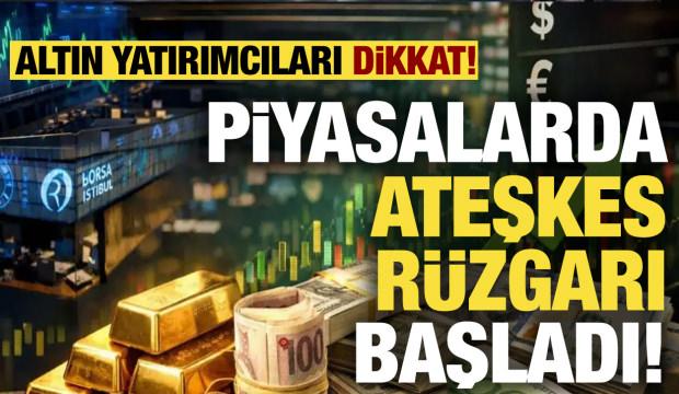 Altın y&uuml;kseldi, petrol d&uuml;şt&uuml;! Piyasalarda "Ateşkes" r&uuml;zgarı