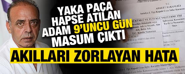 Antalya'da akılalmaz hata! Yaka pa&ccedil;a hapse atılan adamın 9. g&uuml;n masum olduğu ortaya &ccedil;ıktı
