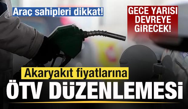 Ara&ccedil; sahipleri dikkat! Akaryakıt fiyatlarına &Ouml;TV d&uuml;zenlemesi! Gece yarısı devreye girecek