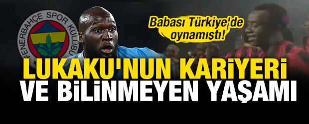 Babası T&uuml;rkiye'de oynamıştı: Romelu Lukaku'nun kariyeri ve bilinmeyen yaşamı