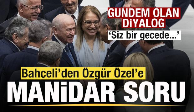 Bah&ccedil;eli&rsquo;den &Ouml;zel&rsquo;e manidar soru! G&uuml;ndem olan diyalog