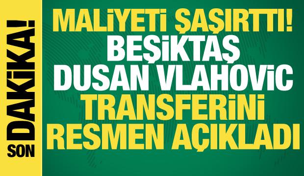 Beşiktaş Vlahovic'in maliyetini resmen a&ccedil;ıkladı!