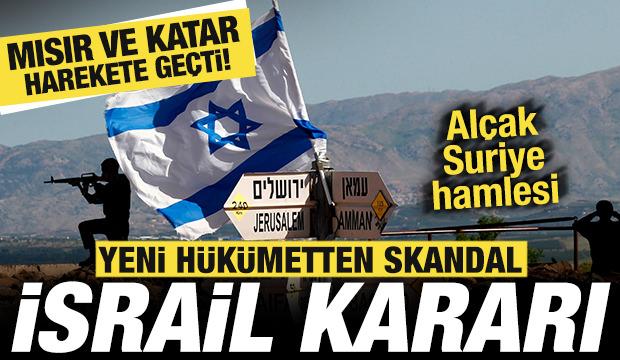 Bir &uuml;lkeden skandal İsrail kararı! Al&ccedil;ak Suriye hamlesi! Mısır ve Katar harekete ge&ccedil;ti
