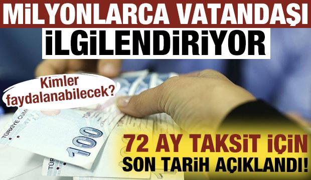 Borcu olan milyonları ilgilendiriyor: 72 ay taksit i&ccedil;in son tarih!