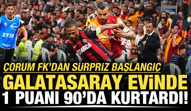 &Ccedil;orum FK'dan s&uuml;rpriz başlangı&ccedil;! Galatasaray 1 puanı 90'da kurtardı