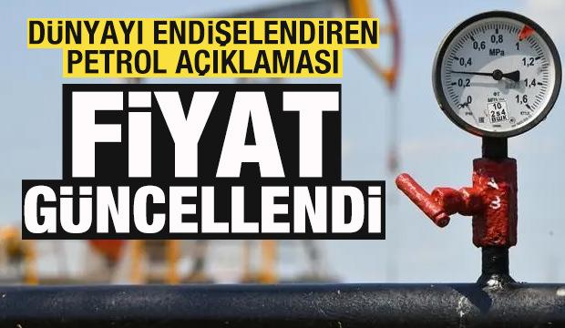 D&uuml;nyayı endişelendiren petrol a&ccedil;ıklaması! Fiyat g&uuml;ncellendi! 