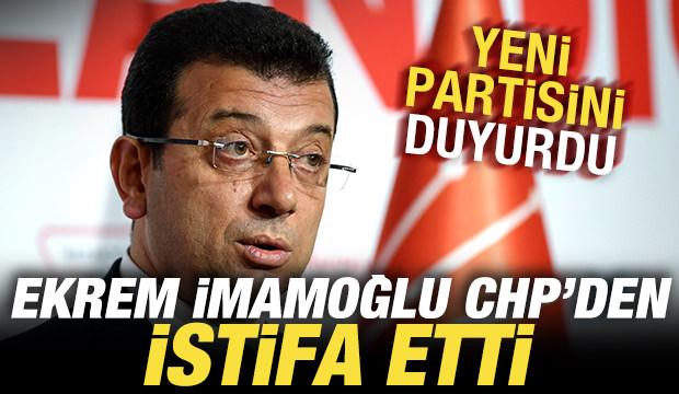 Ekrem İmamoğlu CHP'den istifa etti! YENİ Parti kararını da duyurdu
