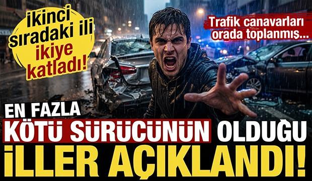 En fazla k&ouml;t&uuml; şof&ouml;r&uuml;n olduğu iller a&ccedil;ıklandı! İkinci sıradaki ili ikiye katladı...