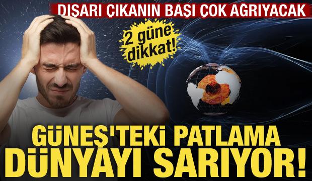 G&uuml;neş&rsquo;ten D&uuml;nya&rsquo;ya ulaştı! Uzmanlar 2 g&uuml;ne dikkat &ccedil;ekti: Başınız ağrıyabilir!