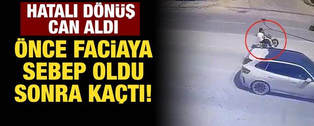 Hatalı d&ouml;n&uuml;ş can aldı! &Ouml;nce faciaya sebep oldu sonra ka&ccedil;tı!