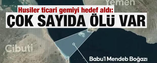 Husiler ticari gemiyi hedef aldı: &Ccedil;ok sayıda &ouml;l&uuml; var