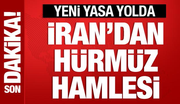 İran'dan H&uuml;rm&uuml;z hamlesi: Yeni yasa yolda! Yasaklar geliyor