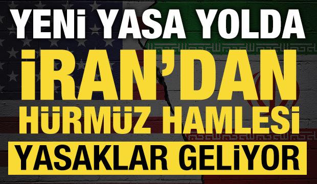 İran'dan H&uuml;rm&uuml;z hamlesi: Yeni yasa yolda! Yasaklar geliyor