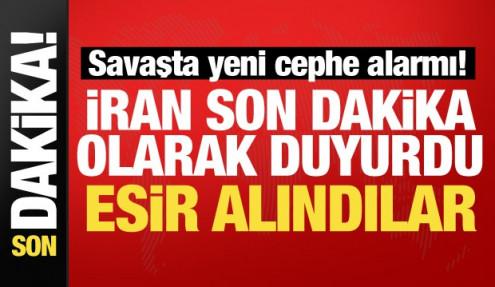 Savaşta yeni cephe sinyali! İran son dakika duyurdu: Esir alındılar...