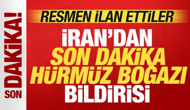 İran'dan son dakika H&uuml;rm&uuml;z Boğazı bildirisi! Resmen ilan ettiler
