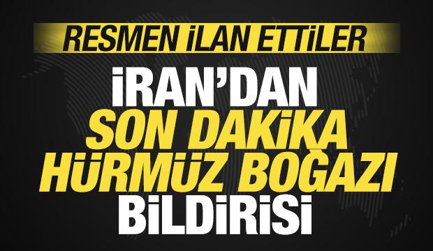İran'dan son dakika H&uuml;rm&uuml;z Boğazı bildirisi! Resmen ilan ettiler