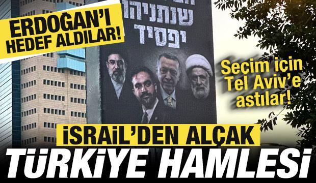 İsrail'den al&ccedil;ak se&ccedil;im hamlesi! Tel Aviv sokaklarına astılar: Başkan Erdoğan hedef alındı