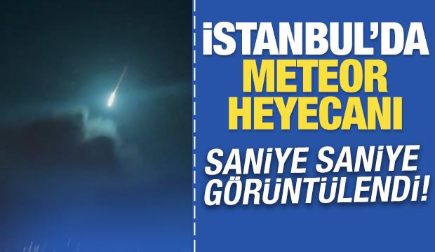 İstanbul'da 'Meteor' heyecanı! Saniye saniye g&ouml;r&uuml;nt&uuml;lendi