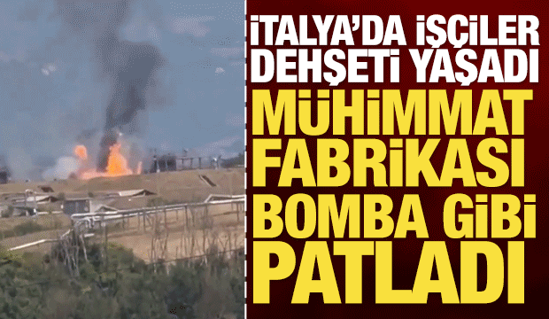 İtalya'da m&uuml;himmat fabrikasında şiddetli patlama: 24 iş&ccedil;i kıl payı kurtuldu!