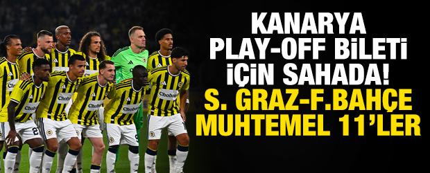 Kanarya play-off bileti i&ccedil;in sahada! Sturm Graz-Fenerbah&ccedil;e muhtemel 11'ler