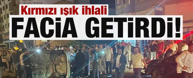 Kırmızı ışık ihlali facia getirdi : 1&rsquo;i ağır 5 yaralı