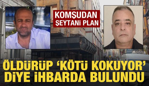Komşusunu &ouml;ld&uuml;r&uuml;p 'k&ouml;t&uuml; koku geliyor' diye ihbarda bulundu