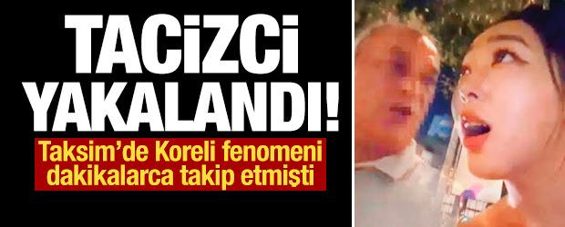 Koreli fenomeni Taksim'de taciz etmişti, yakalandı!