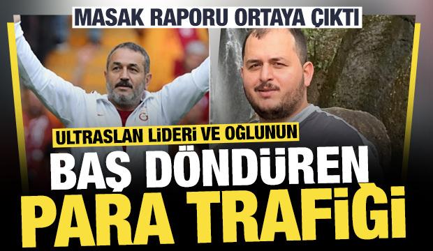 MASAK raporu ortaya &ccedil;ıktı: ultrAslan lideri ve oğlunun baş d&ouml;nd&uuml;ren para trafiği