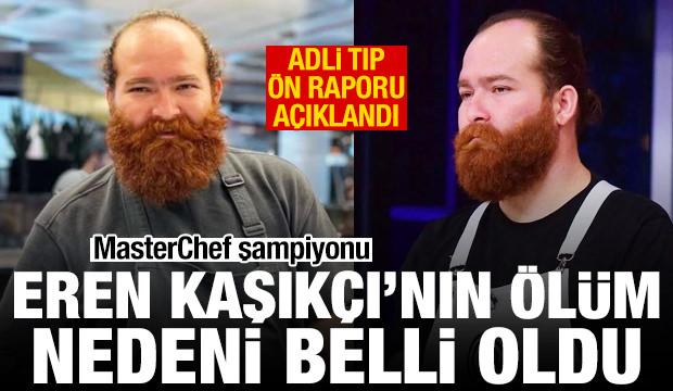 MasterChef şampiyonu Eren Kaşık&ccedil;ı'nın &ouml;l&uuml;m nedeni belli oldu