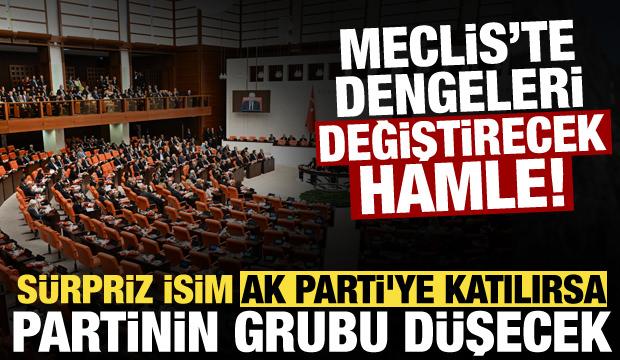 Meclis&rsquo;te dengeleri sarsacak iddia! AK Parti'ye katılırsa partinin grubu d&uuml;şecek