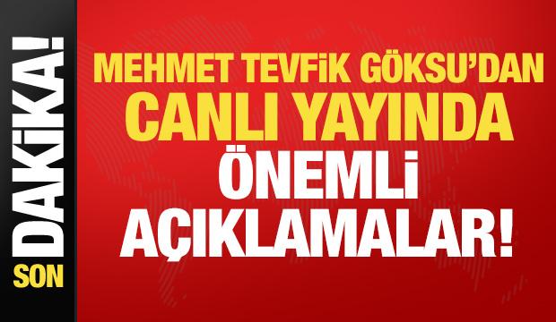 Mehmet Tevfik G&ouml;ksu'dan son dakika a&ccedil;ıklamalar!