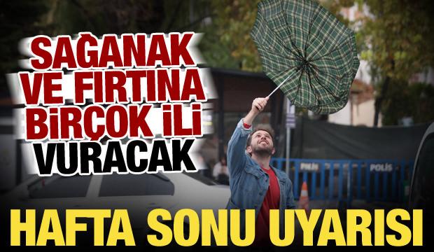 Meteoroloji'den hafta sonu uyarısı: Kuvvetli sağanak ve fırtına bir&ccedil;ok ili etkileyecek