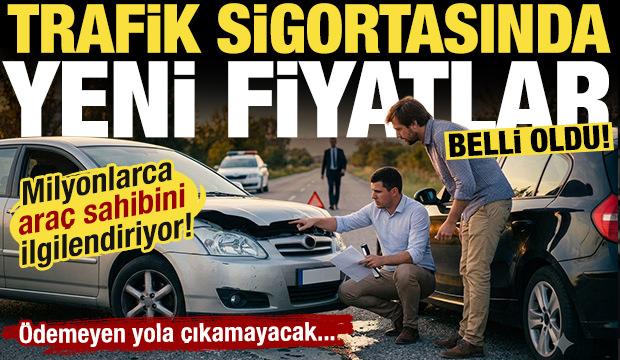 Milyonlarca ara&ccedil; sahibini ilgilendiriyor! Trafik sigortasında yeni fiyatlar belli oldu!