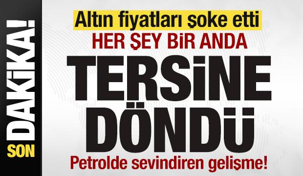 Petrol d&uuml;şt&uuml;! Altın fiyatları şoke etti! Her şey bir anda tersine d&ouml;nd&uuml;! İşte son rakamlar