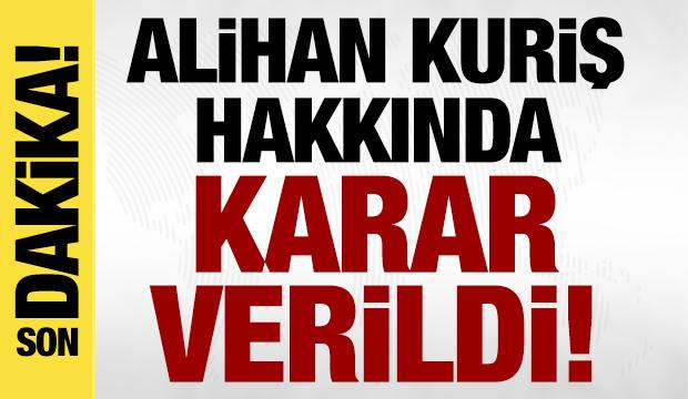 Son dakika: Alihan Kuriş tutuklandı!