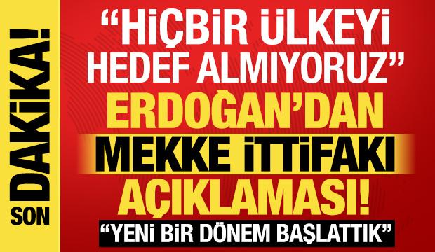 Son dakika: Erdoğan'dan Mekke İttifakı mesajı! Bloklaşmanın değil, barışın &uuml;r&uuml;n&uuml;