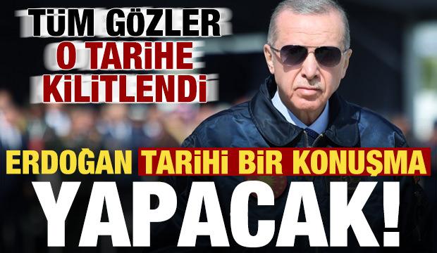 Son dakika: T&uuml;m g&ouml;zler o tarihe kilitlendi! Erdoğan tarihi bir konuşma yapacak...