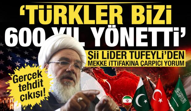 "T&uuml;rkler bizi 600 yıl y&ouml;netti" Şii lider Tufeyli'den Mekke İttifakına &ccedil;arpıcı yorum