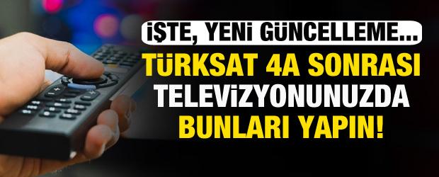 T&uuml;rksat 4A sonrası televizyonda bunları yapın! İşte, yeni g&uuml;ncelleme...