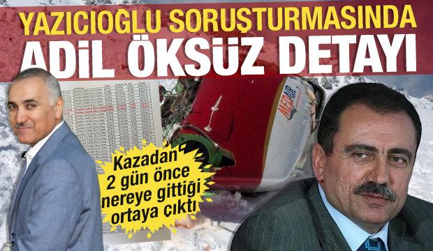 Yazıcıoğlu soruşturmasında Adil &Ouml;ks&uuml;z detayı: Kazadan 2 g&uuml;n &ouml;nce ABD&rsquo;ye gitmiş